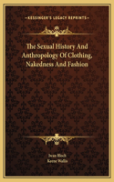 Sexual History And Anthropology Of Clothing, Nakedness And Fashion