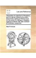 Information for Niel Earl of Rosebery, and for James Watson Procurator-Fiscal of the Justice of Peace Court for the Shire of Linlithgow, Chargers; Against Archibald Tait, Late Overseer at Ochiltree, Suspender.