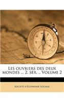 Les Ouvriers Des Deux Mondes ... 2. Ser. .. Volume 2