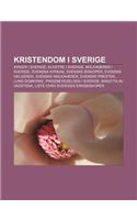 Kristendom I Sverige: Kirker I Sverige, Klostre I Sverige, Misjonaerer I Sverige, Svenska Kyrkan, Svenske Biskoper, Svenske Helgener(Norwegian)