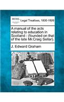 manual of the acts relating to education in Scotland