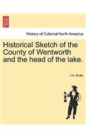 Historical Sketch of the County of Wentworth and the Head of the Lake.