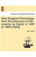 New England Chronology: From the Discovery of the Country, by Cabot, in 1497 to 1800 [1820].