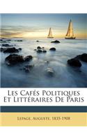 Les Cafés Politiques Et Littéraires De Paris