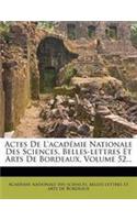 Actes de L'Academie Nationale Des Sciences, Belles-Lettres Et Arts de Bordeaux, Volume 52...