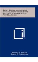Trout Stream Management Investigations of the Swift River Watershed in Albany, New Hampshire