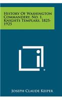History Of Washington Commandery, No. 1, Knights Templars, 1825-1925