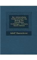 Der Altchristliche Graberschmuck: Ein Beitrag Zur Christlichen Archaologie: Ein Beitrag Zur Christlichen Archaologie