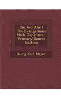 Die Aechtheit Des Evangeliums Nach Johannes