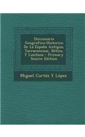 Diccionario Geografico-Historico de La Espana Antigua, Tarraconense, Betica, y Lusitana