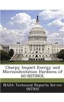 Charpy Impact Energy and Microindentation Hardness of 60-Nitinol: (English)