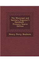 The Municipal and Sanitary Engineer's Handbook