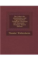 Das Leben Der Ekstatischen Und Stigmatischen Jungfrau Christina Von Stommeln.