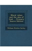 Moral Values and the Idea of God; - Primary Source Edition