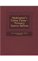 Shakespear's Julius Caesar - Primary Source Edition