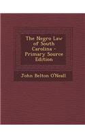 The Negro Law of South Carolina - Primary Source Edition