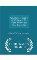 Goethe's Theory of Colours, Tr. with Notes by C.L. Eastlake - Scholar's Choice Edition
