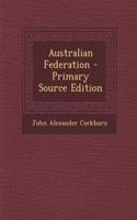 Australian Federation - Primary Source Edition: (English)