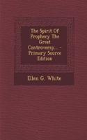 The Spirit of Prophecy the Great Controversy... - Primary Source Edition