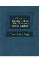 Chronik Derstadt Ybbs, 1838 - Primary Source Edition