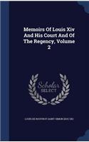 Memoirs of Louis XIV and His Court and of the Regency, Volume 2