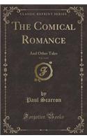 The Comical Romance, Vol. 2 of 2: And Other Tales (Classic Reprint)