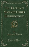 The Elephant Man and Other Reminiscences (Classic Reprint)