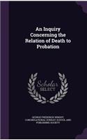 Inquiry Concerning the Relation of Death to Probation