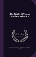 The Works of Tobias Smollett, Volume 6