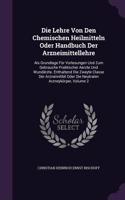 Die Lehre Von Den Chemischen Heilmitteln Oder Handbuch Der Arzneimittellehre