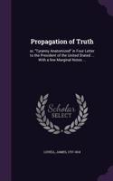 Propagation of Truth: or, Tyranny Anatomized in Four Letter to the President of the United Stated ... With a few Marginal Notes ...(English)