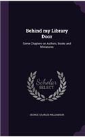 Behind my Library Door: Some Chapters on Authors, Books and Miniatures