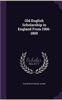 Old English Scholarship in England From 1566-1800