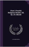 First (-Fourth) Religious Reader. Ed. by J.R. Morell