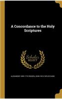 A Concordance to the Holy Scriptures