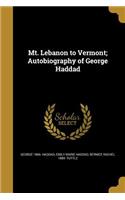 Mt. Lebanon to Vermont; Autobiography of George Haddad