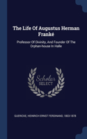 The Life Of Augustus Herman Franké