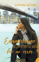 Enamorarme la primera vez fue mi error