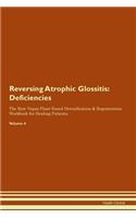 Reversing Atrophic Glossitis: Deficiencies The Raw Vegan Plant-Based Detoxification & Regeneration Workbook for Healing Patients. Volume 4