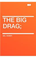 The Big Drag;
