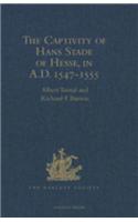 The Captivity of Hans Stade of Hesse, in A.D. 1547-1555, among the Wild Tribes of Eastern Brazil