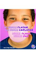 Las Burbujas Flotan, las Burbujas Explotan/Bubbles Float, Bubbles Pop: (Comienza la Ciencia/Science Starts)