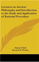 Lectures on Ancient Philosophy and Introduction to the Study and Application of Rational Procedure