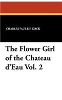 The Flower Girl of the Chateau D'Eau Vol. 2