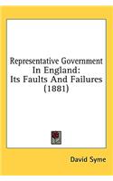 Representative Government In England: Its Faults And Failures (1881)