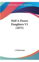 Half A Dozen Daughters V1 (1871)
