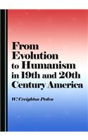 From Evolution to Humanism in 19th and 20th Century America