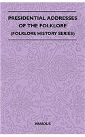 Presidential Addresses Of The Folklore (Folklore History Series): (English)