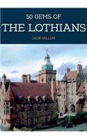 50 Gems of the Lothians: The History & Heritage of the Most Iconic Places(50 Gems)