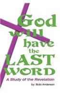 God Will Have the Last Word